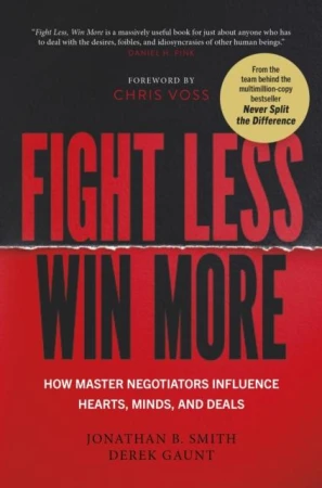 Fight Less, Win More. How Master Negotiators...