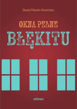 Okna pełne błękitu, Beata Piliszek-Słowińska
