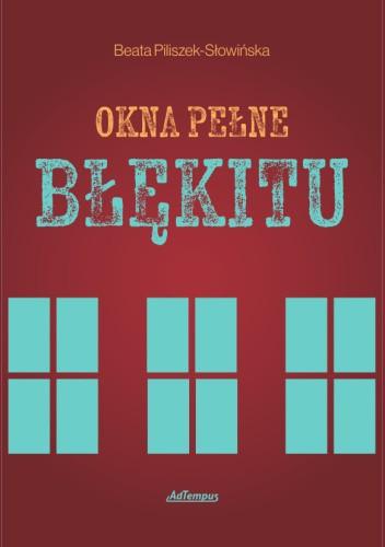Przejdź do produktu OKNA PEŁNE BŁĘKITU, BEATA PILISZEK-SŁOWIŃSKA