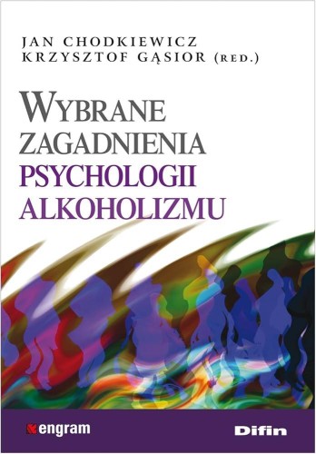 Przejdź do produktu WYBRANE ZAGADNIENIA PSYCHOLOGII ALKOHOLIZMU