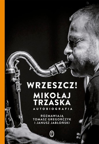 Przejdź do produktu WRZESZCZ!. MIKOŁAJ TRZASKA AUTOBIOGRAFIA