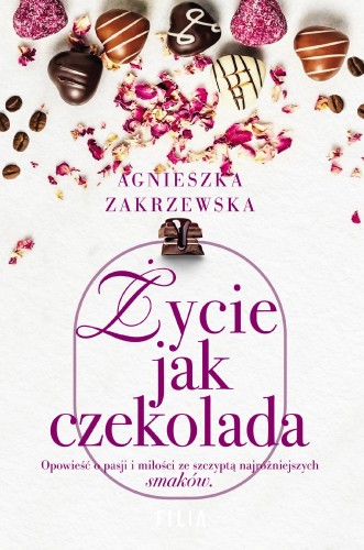 Przejdź do produktu ŻYCIE JAK CZEKOLADA, AGNIESZKA ZAKRZEWSKA
