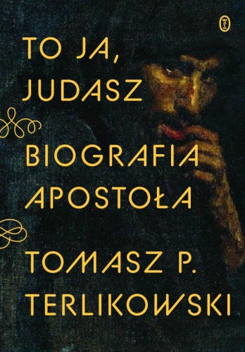 Przejdź do produktu TO JA, JUDASZ. BIOGRAFIA APOSTOŁA