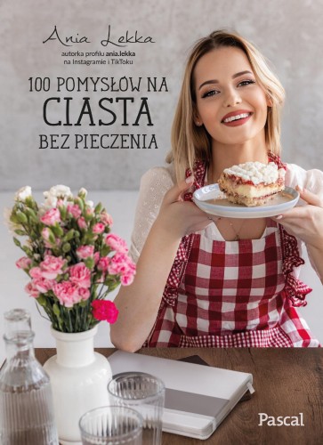 Przejdź do produktu 100 POMYSŁÓW NA CIASTA BEZ PIECZENIA, ANNA LEKKA