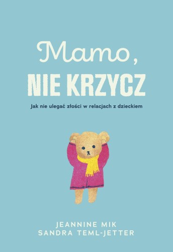 Przejdź do produktu MAMO, NIE KRZYCZ, JEANINNE MIK,SANDRA TEML-JETTER