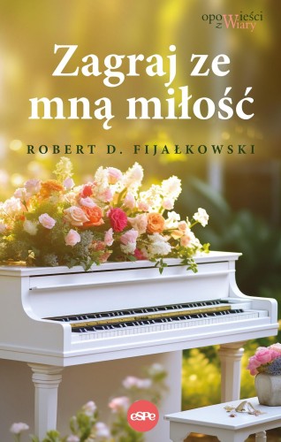Przejdź do produktu ZAGRAJ ZE MNĄ MIŁOŚĆ, ROBERT D. FIJAŁKOWSKI