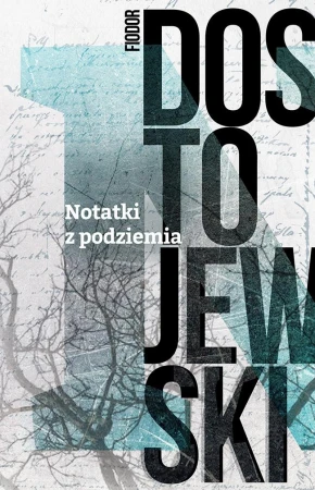 Notatki z podziemia, Fiodor Dostojewski
