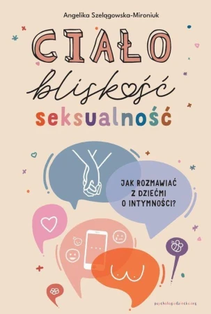Ciało, bliskość, seksualność. Jak rozmawiać z...