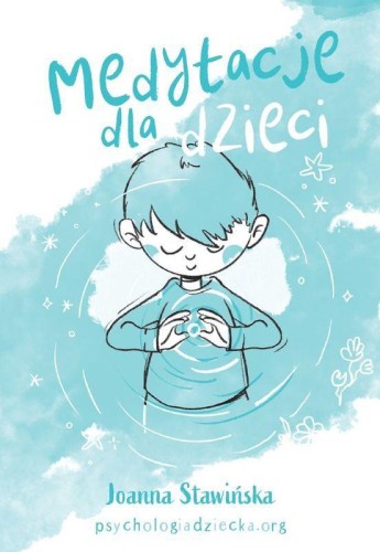 Przejdź do produktu MEDYTACJE DLA DZIECI, JOANNA STAWIŃSKA
