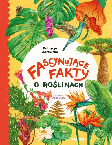 Przejdź do produktu FASCYNUJĄCE FAKTY O ROŚLINACH, PATRYCJA ZARAWSKA