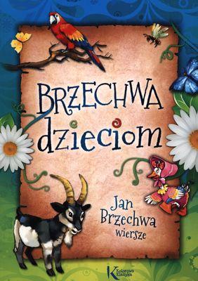Przejdź do produktu BRZECHWA DZIECIOM. KOLOROWA KLASYKA, JAN BRZECHWA