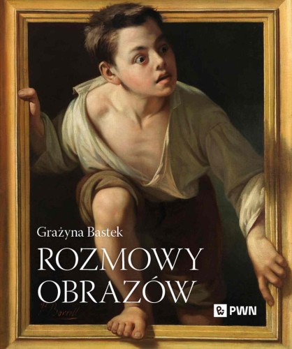 Przejdź do produktu ROZMOWY OBRAZÓW, GRAŻYNA BASTEK