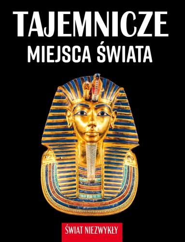 Przejdź do produktu TAJEMNICZE MIEJSCA ŚWIATA. ŚWIAT NIEZWYKŁY