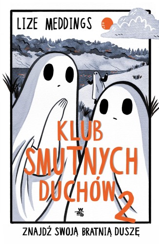 Przejdź do produktu KLUB SMUTNYCH DUCHÓW. ZNAJDŹ SWOJĄ BRATNIĄ...