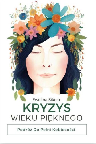 Przejdź do produktu KRYZYS WIEKU PIĘKNEGO. PODRÓŻ DO PEŁNI KOBIECOŚCI