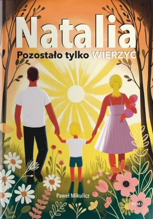 Natalia. Pozostało Tylko Wierzyć, Paweł Mikulicz