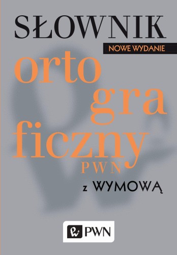 Przejdź do produktu SŁOWNIK ORTOGRAFICZNY PWN Z WYMOWĄ, LIDIA DRABIK