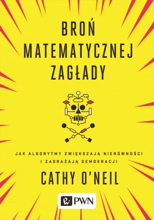 Broń matematycznej zagłady jak algorytmy...