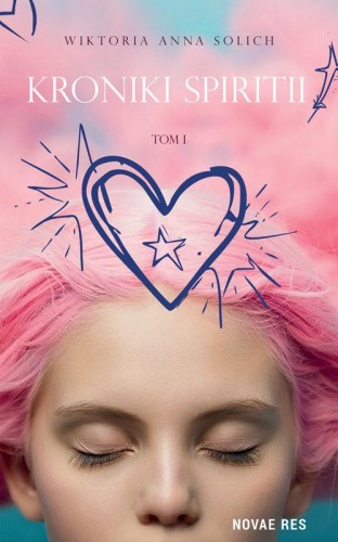 Przejdź do produktu KRONIKI SPIRITII. TOM 1, WIKTORIA ANNA SOLICH