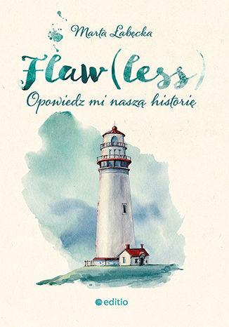 Przejdź do produktu FLAW(LESS). OPOWIEDZ MI NASZĄ HISTORIĘ