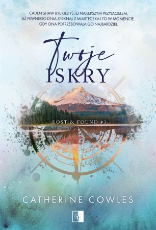 Twoje iskry. Lost & Found. Tom 3, Catherine Cowles