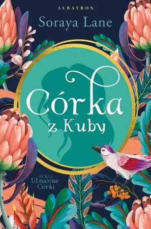 Córka z Kuby. Utracone córki. Tom 2, Soraya Lane