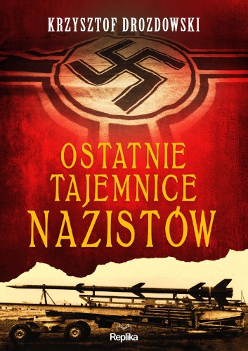 Przejdź do produktu OSTATNIE TAJEMNICE NAZISTÓW, KRZYSZTOF DROZDOWSKI