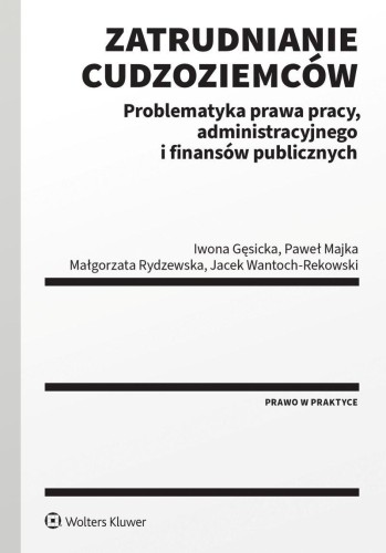 Przejdź do produktu ZATRUDNIANIE CUDZOZIEMCÓW. PROBLEMATYKA PRAWA...