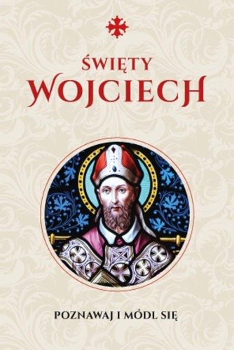 Przejdź do produktu MODLITEWNIK ŚW. WOJCIECH, JUSTYNA WOJTKOWIAK