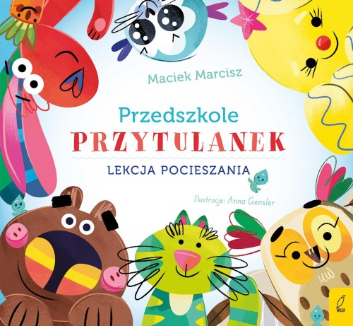 Przejdź do produktu LEKCJA POCIESZANIA. PRZEDSZKOLE PRZYTULANEK