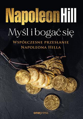 Przejdź do produktu MYŚL I BOGAĆ SIĘ: WSPÓŁCZESNE PRZESŁANIE...