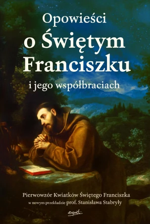 Opowieści o Świętym Franciszku i jego...