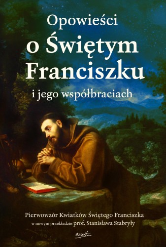 Przejdź do produktu OPOWIEŚCI O ŚWIĘTYM FRANCISZKU I JEGO...