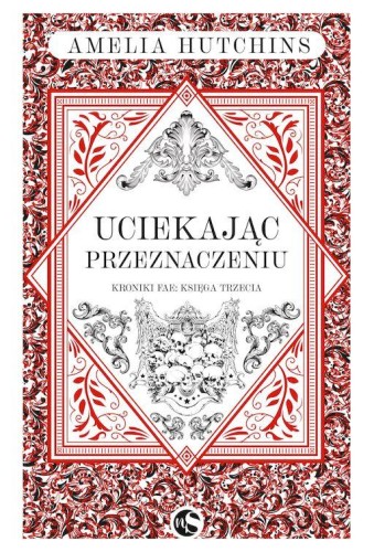 Przejdź do produktu UCIEKAJĄC PRZEZNACZENIU. KRONIKI FAE. TOM 3