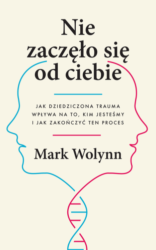 Przejdź do produktu NIE ZACZĘŁO SIĘ OD CIEBIE. JAK DZIEDZICZONA...