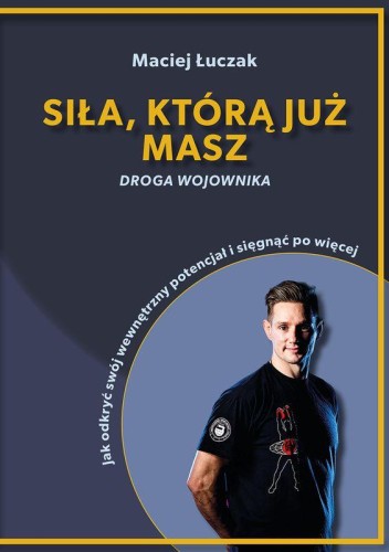 Przejdź do produktu SIŁA, KTÓRĄ JUŻ MASZ, MACIEJ ŁUCZAK