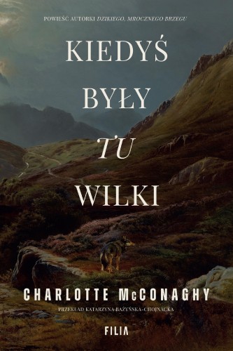 Przejdź do produktu KIEDYŚ BYŁY TU WILKI, CHARLOTTE MCCONAGHY