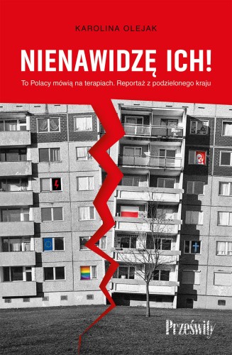 Przejdź do produktu NIENAWIDZĘ ICH!. TO POLACY MÓWIĄ NA TERAPIACH....