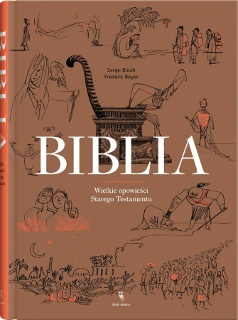 Biblia. Wielkie opowieści Starego Testamentu...
