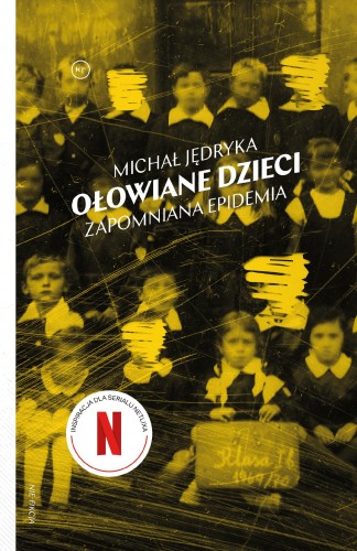 Przejdź do produktu OŁOWIANE DZIECI. ZAPOMNIANA EPIDEMIA. NIE-FIKCJA