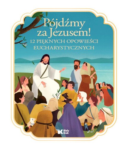 Przejdź do produktu PÓJDŹMY ZA JEZUSEM! 12 PIĘKNYCH OPOWIEŚCI...