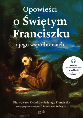 Przejdź do produktu OPOWIEŚCI O ŚWIĘTYM FRANCISZKU I JEGO...