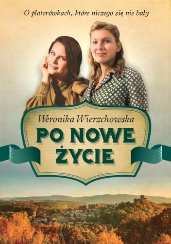 Przejdź do produktu PO NOWE ŻYCIE, WERONIKA WIERZCHOWSKA