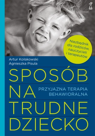 Sposób na trudne dziecko. Przyjazna terapia...
