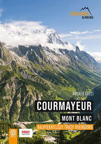 Przejdź do produktu COURMAYEUR. MONT BLANC. NAJPIĘKNIEJSZE TRASY...