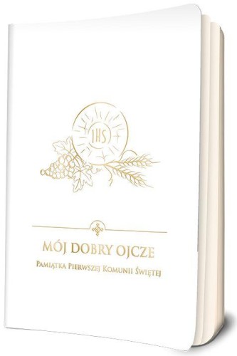 Przejdź do produktu MÓJ DOBRY OJCZE. PAMIĄTKA PIERWSZEJ KOMUNII...