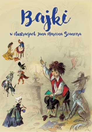 Bajki w ilustracjach Jana Marcina Szancera...