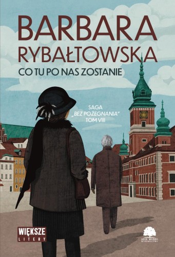 Przejdź do produktu CO TU PO NAS ZOSTANIE. SAGA BEZ POŻEGNANIA....