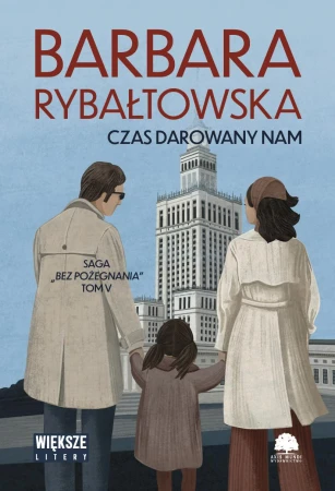 Czas darowany nam. Saga bez pożegnania. Tom 5....