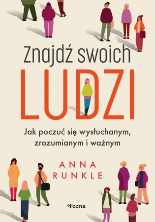 Znajdź swoich ludzi. Jak poczuć się...